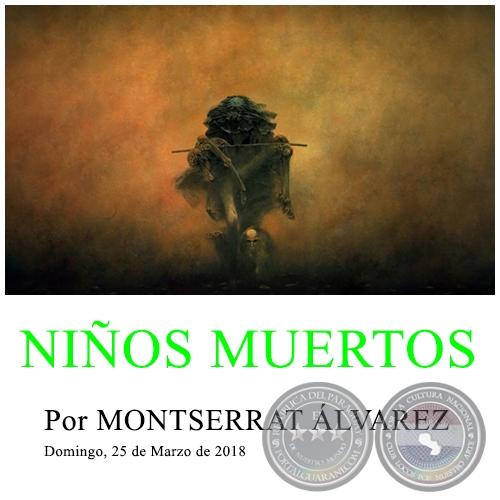NIÑOS MUERTOS - Por MONTSERRAT ÁLVAREZ - Domingo, 25 de Marzo de 2018